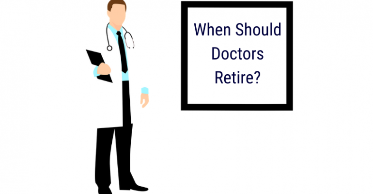 When should Doctors Retire ?