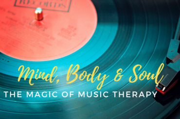 MIND, BODY AND SOUL: The Magic of Music Therapy