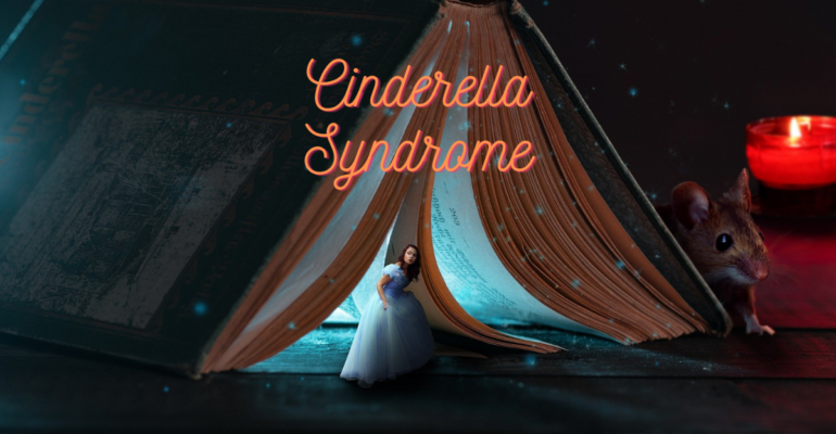 The Knight in Shining Armour: Cinderella Syndrome